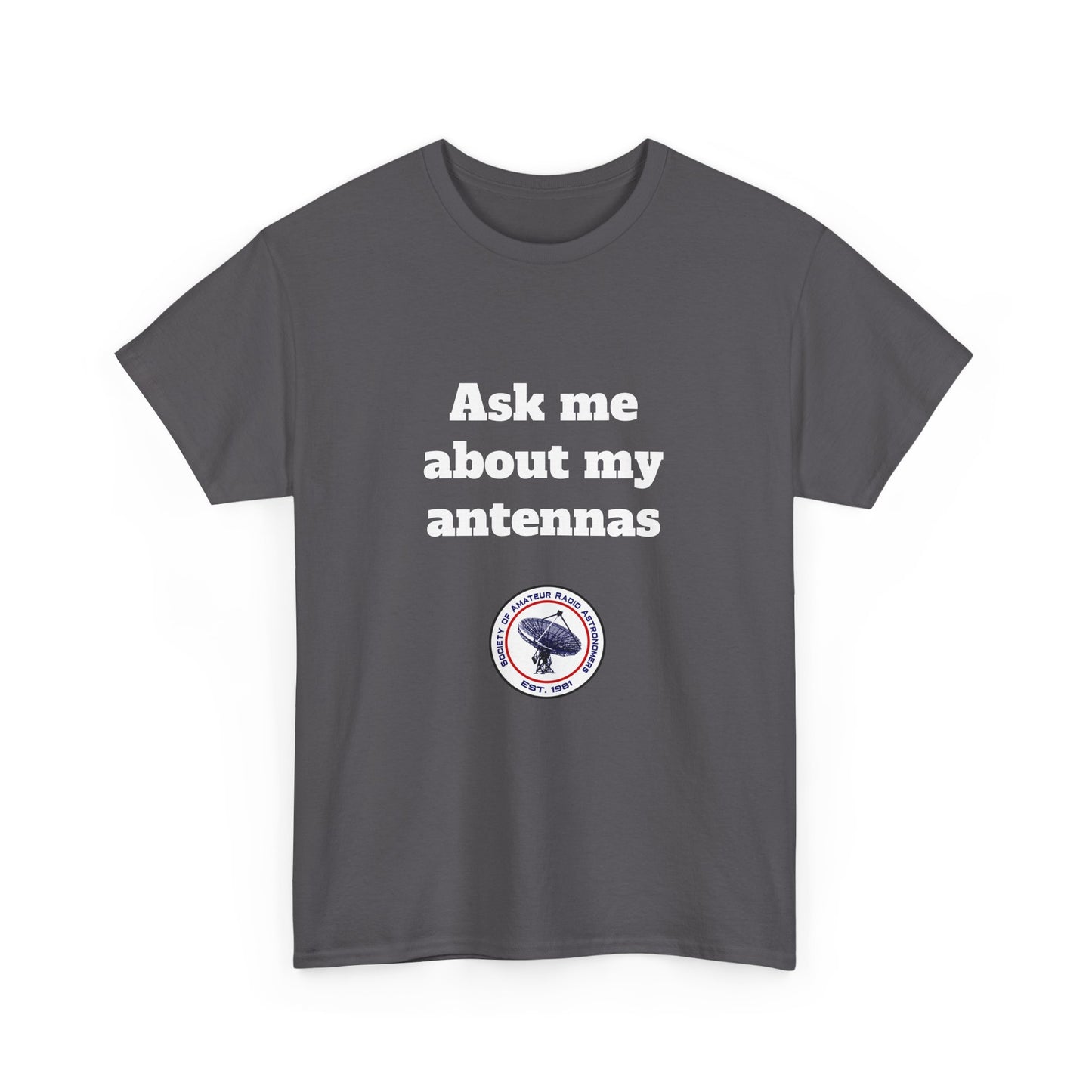 "Ask Me About My Antennas" - Unisex Heavy Cotton Tee