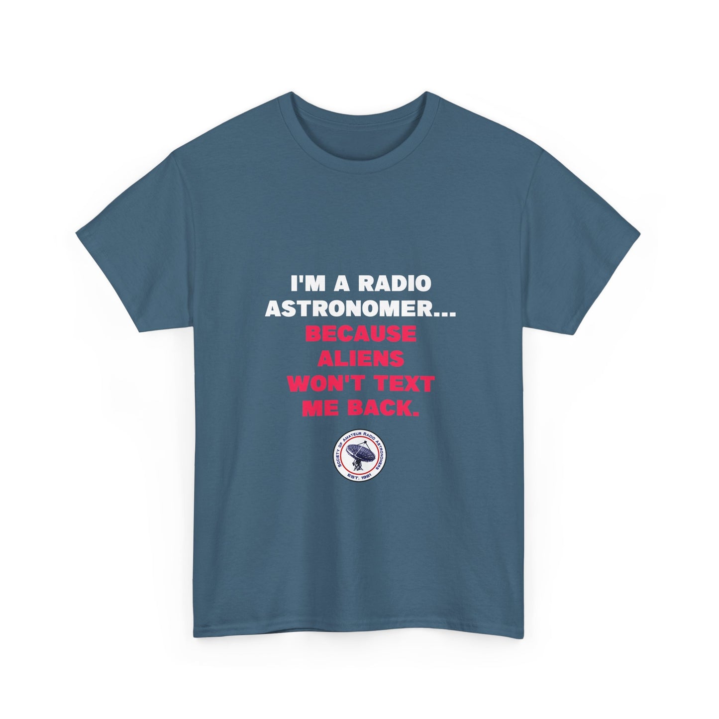'Because Aliens Won't Text Me Back' t-shirt