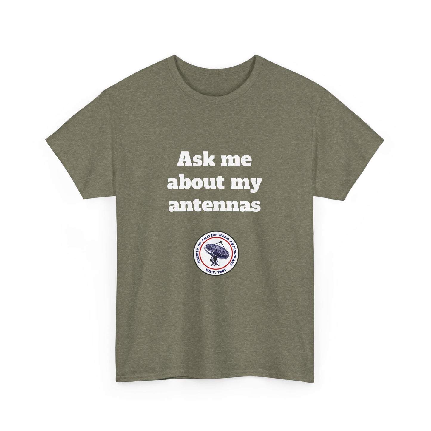 "Ask Me About My Antennas" - Unisex Heavy Cotton Tee