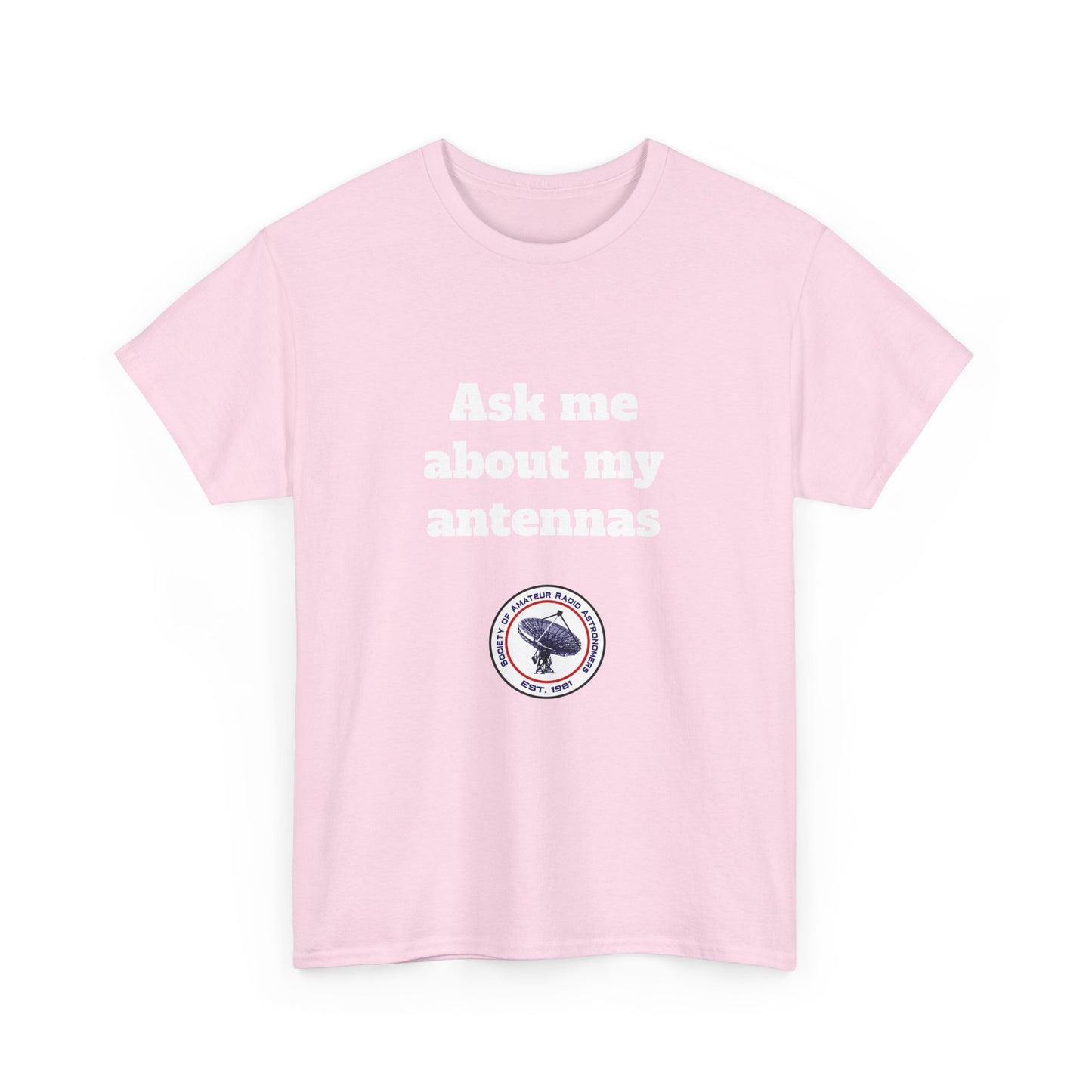 "Ask Me About My Antennas" - Unisex Heavy Cotton Tee