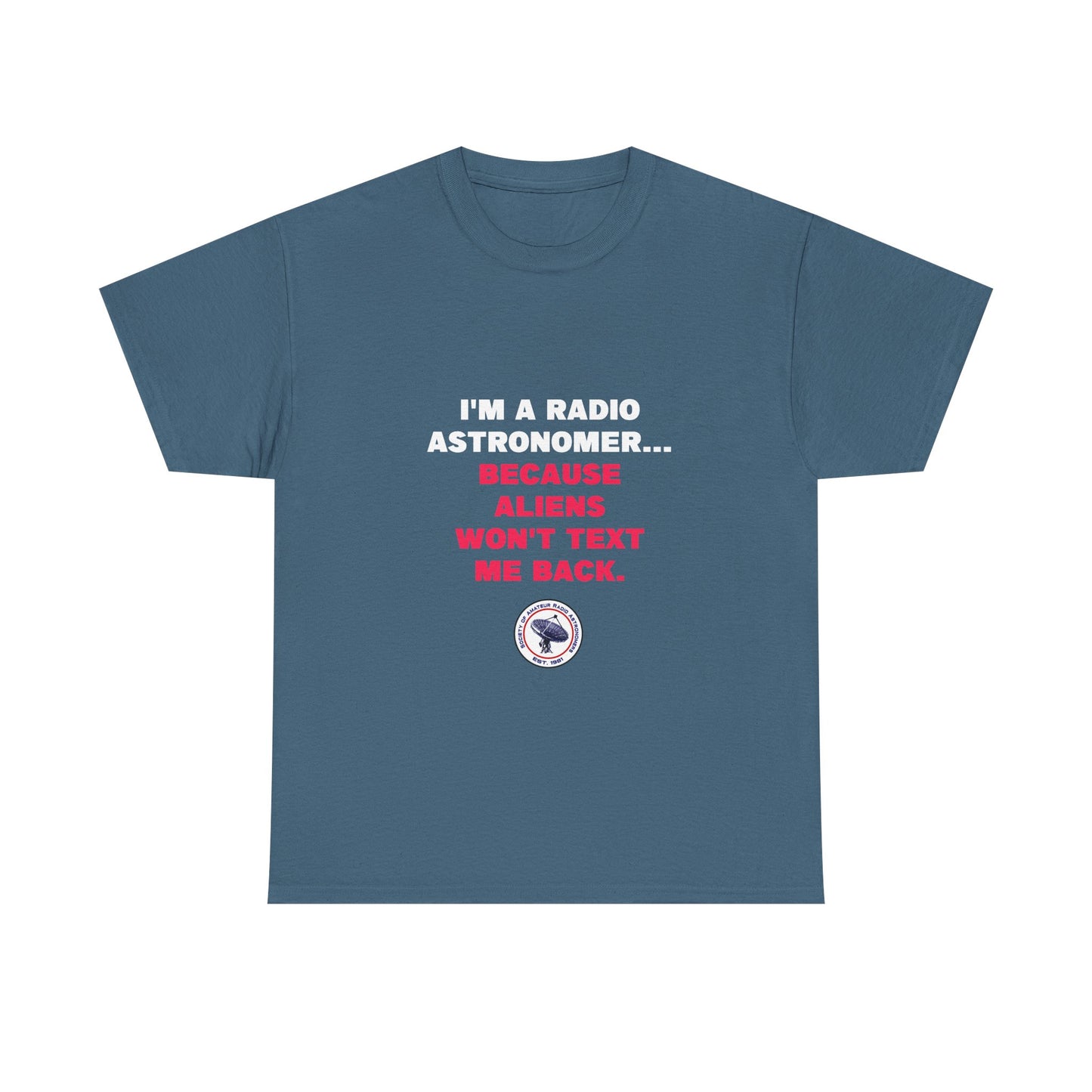 'Because Aliens Won't Text Me Back' t-shirt