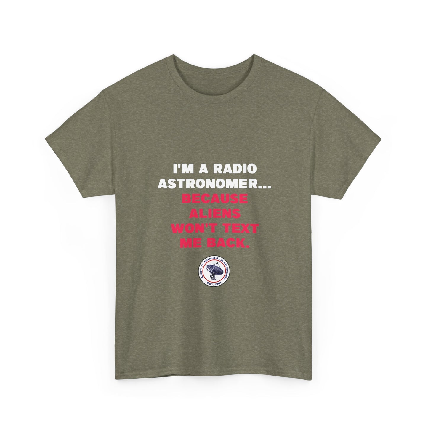 'Because Aliens Won't Text Me Back' t-shirt
