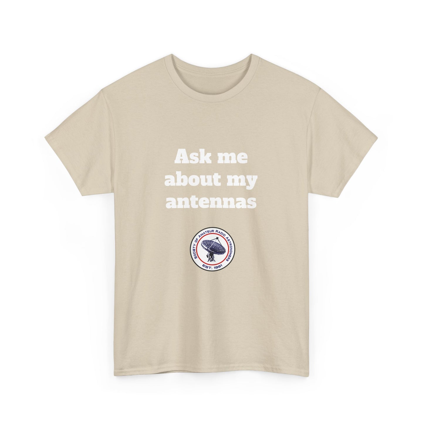 "Ask Me About My Antennas" - Unisex Heavy Cotton Tee