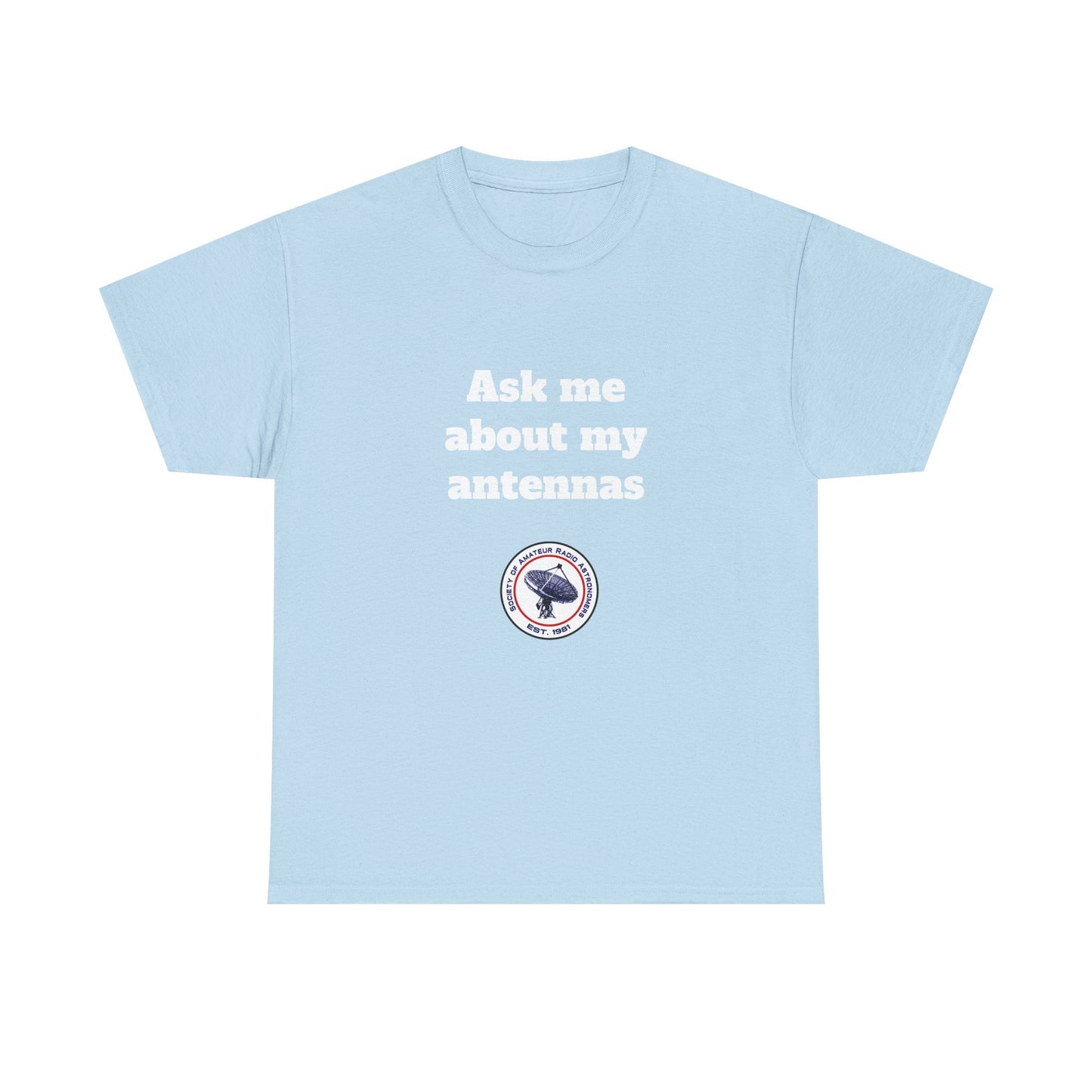 "Ask Me About My Antennas" - Unisex Heavy Cotton Tee