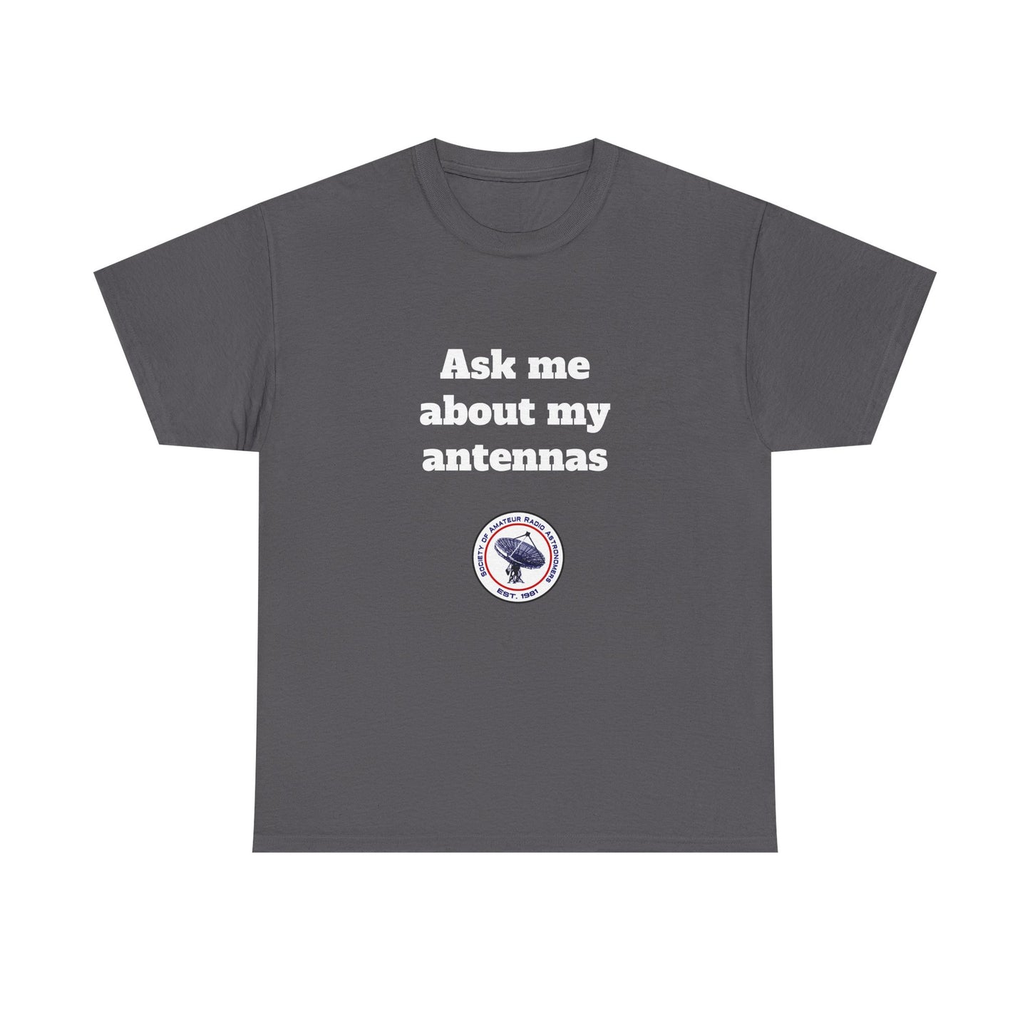 "Ask Me About My Antennas" - Unisex Heavy Cotton Tee