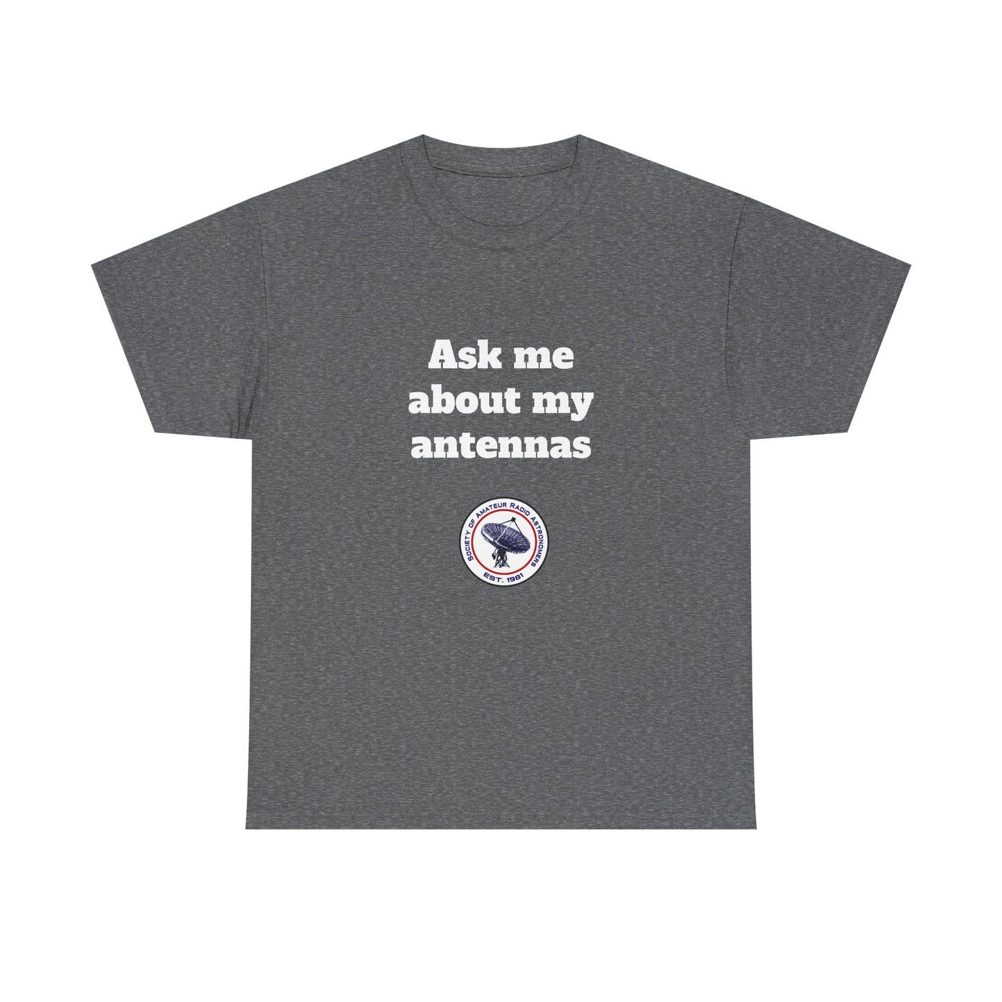 "Ask Me About My Antennas" - Unisex Heavy Cotton Tee