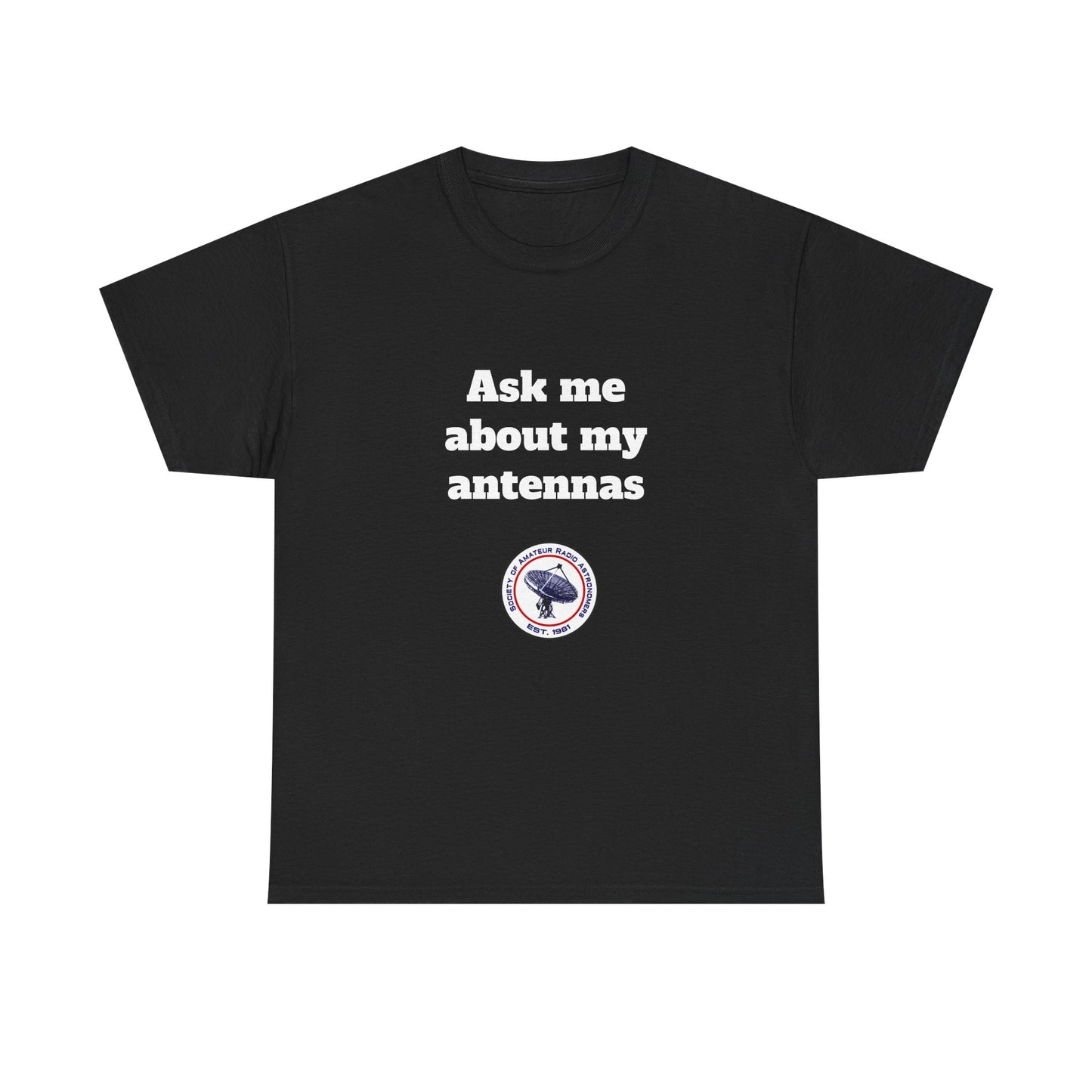 "Ask Me About My Antennas" - Unisex Heavy Cotton Tee