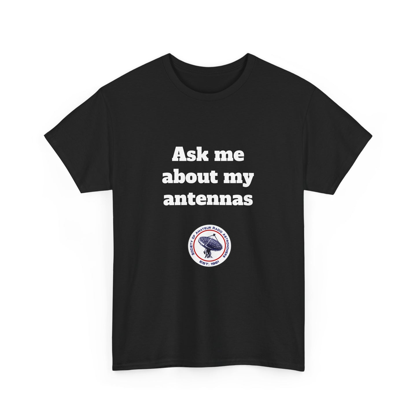 "Ask Me About My Antennas" - Unisex Heavy Cotton Tee