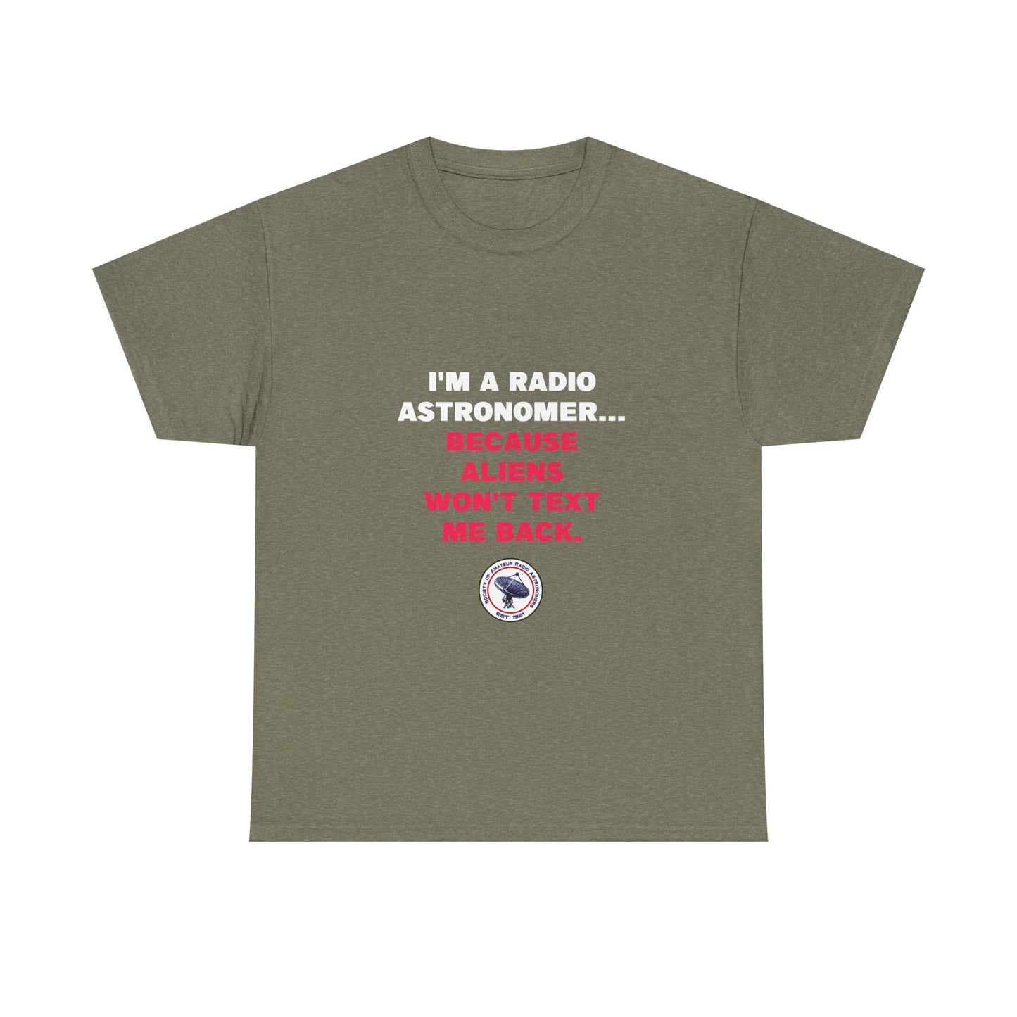 'Because Aliens Won't Text Me Back' t-shirt