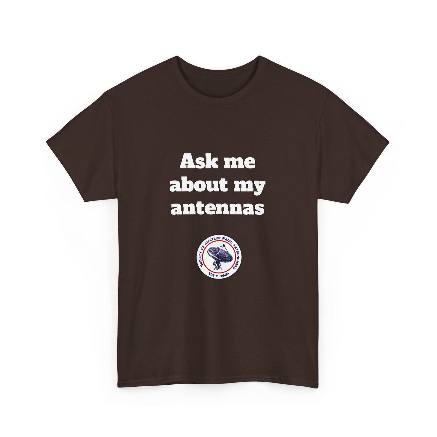 "Ask Me About My Antennas" - Unisex Heavy Cotton Tee