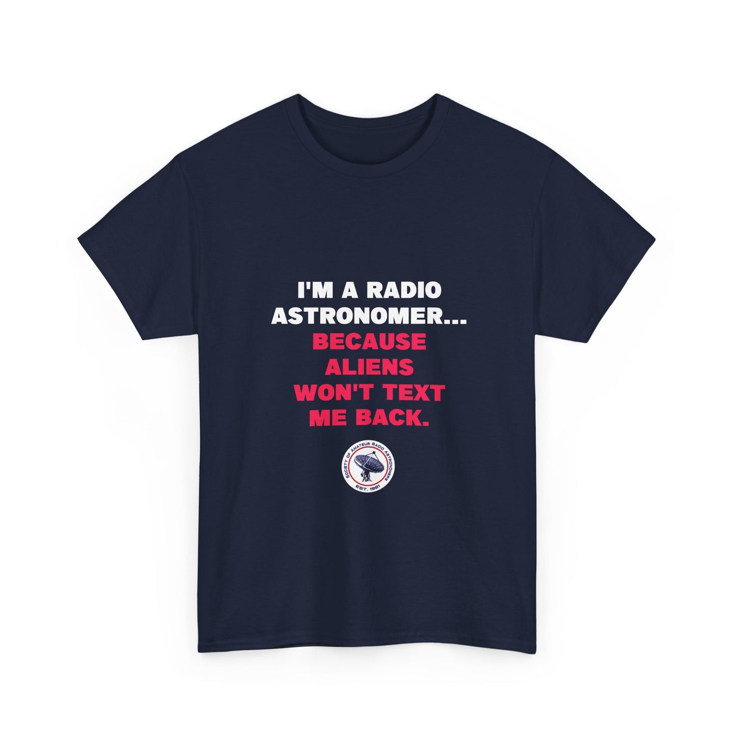 'Because Aliens Won't Text Me Back' t-shirt
