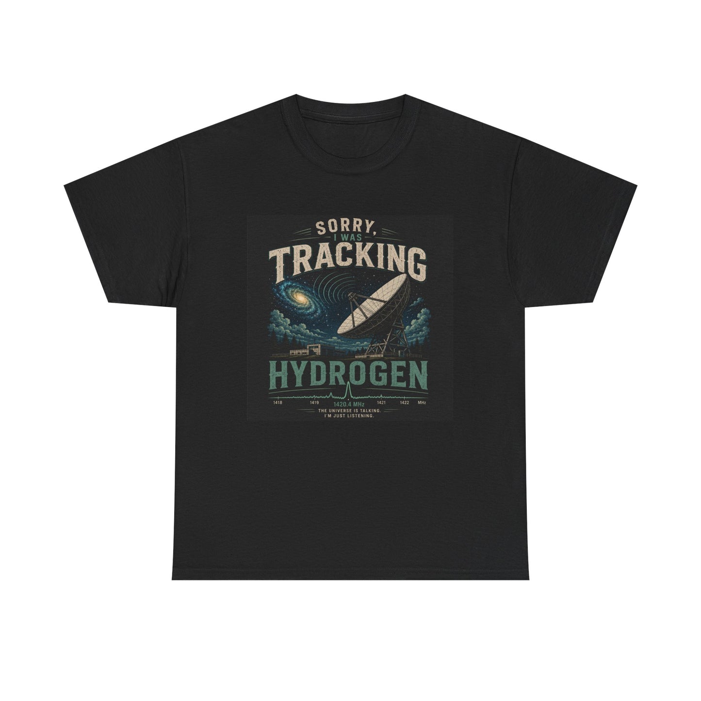 "Sorry Tracking Hydrogen" Shirt