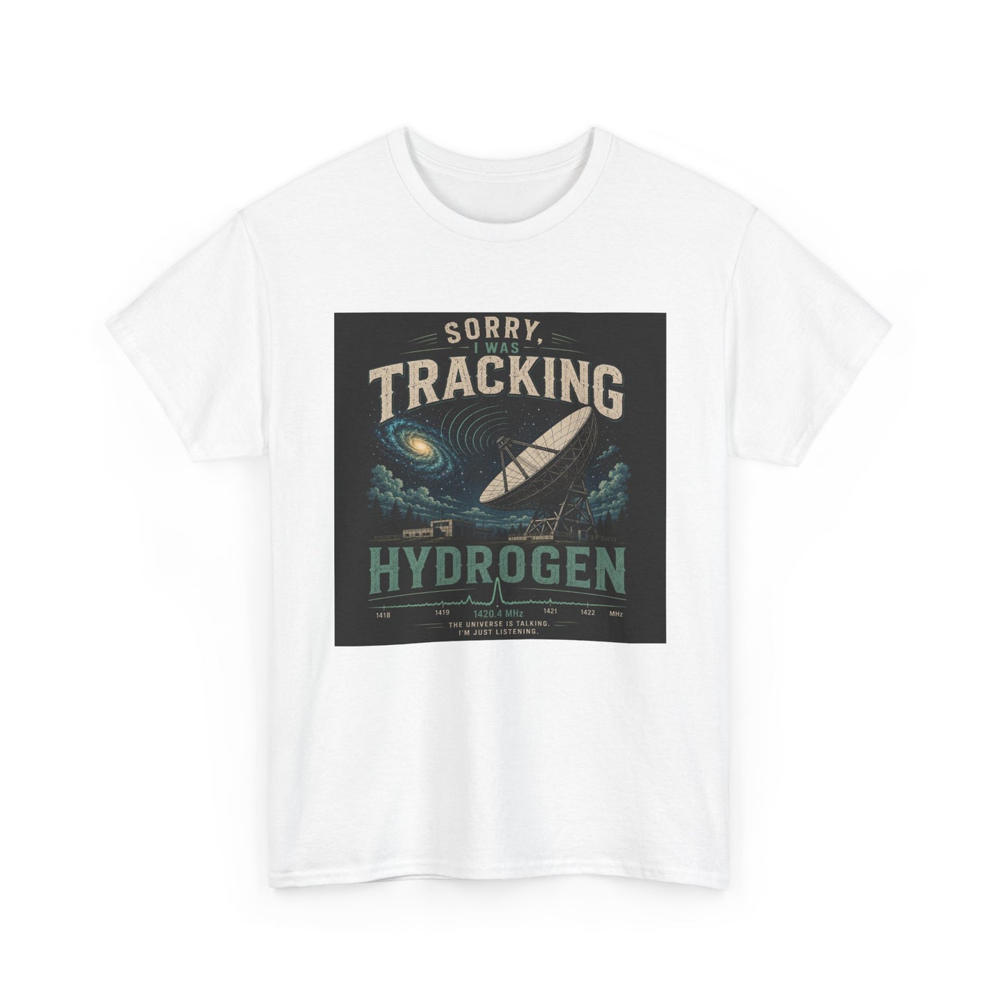 "Sorry Tracking Hydrogen" Shirt
