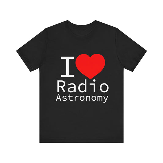 I Love Radio Astronomy Short Sleeve Tee