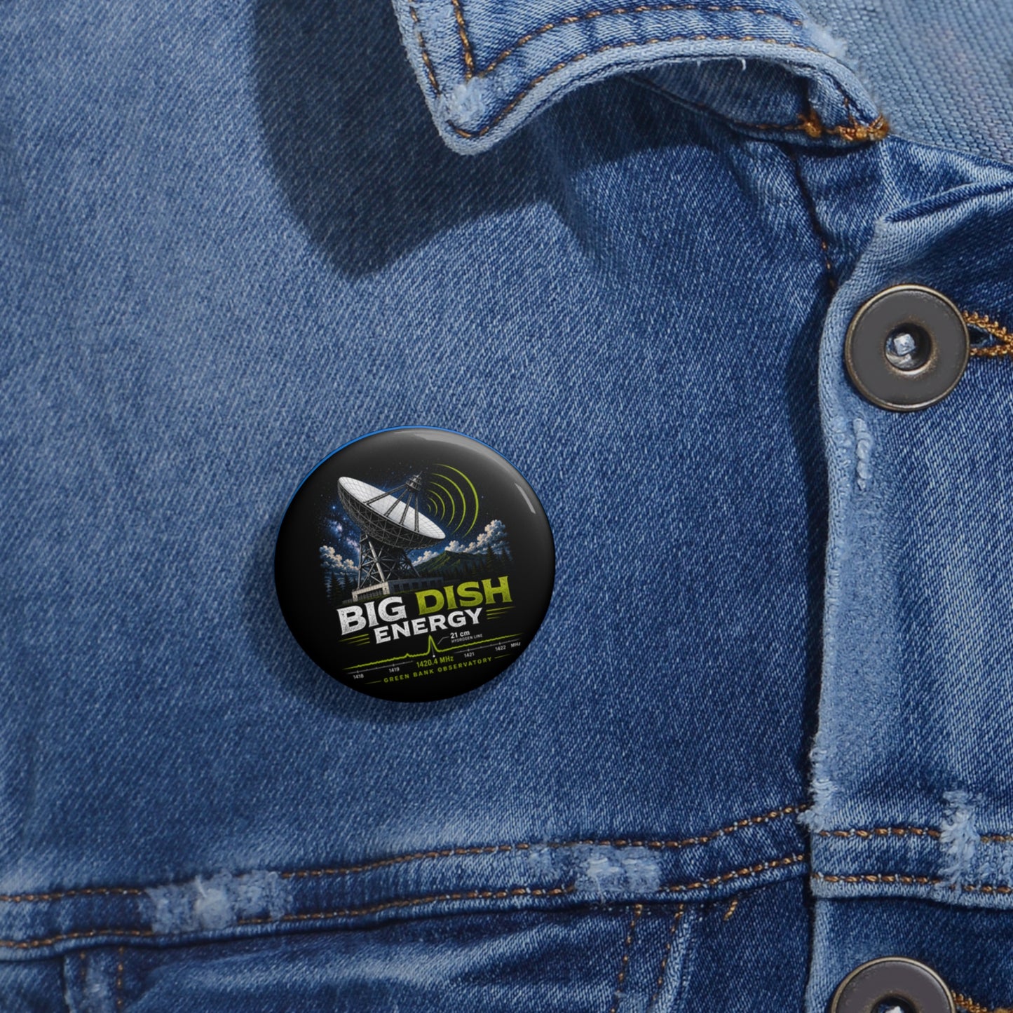 'Big Dish Energy' Pin Button — Greenbank Observatory