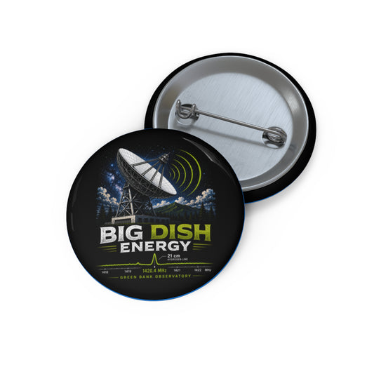 'Big Dish Energy' Pin Button — Greenbank Observatory