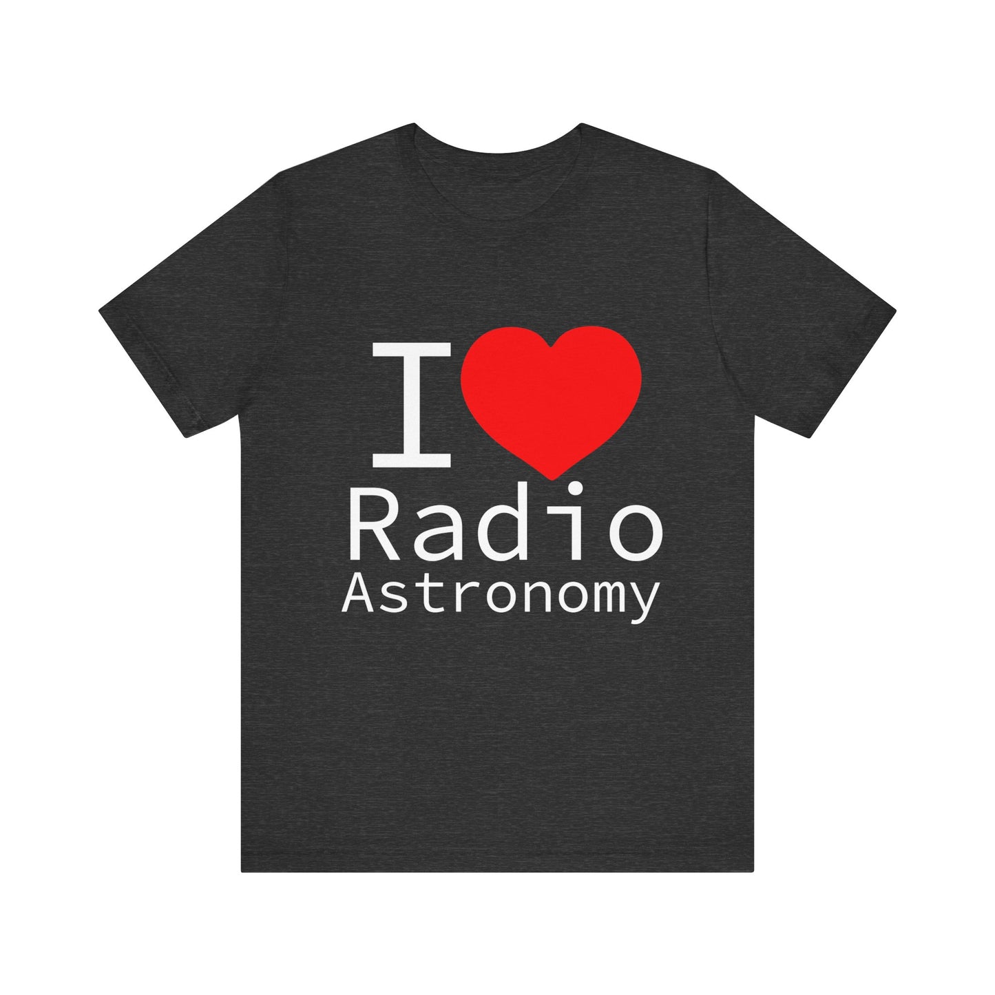 I Love Radio Astronomy Short Sleeve Tee