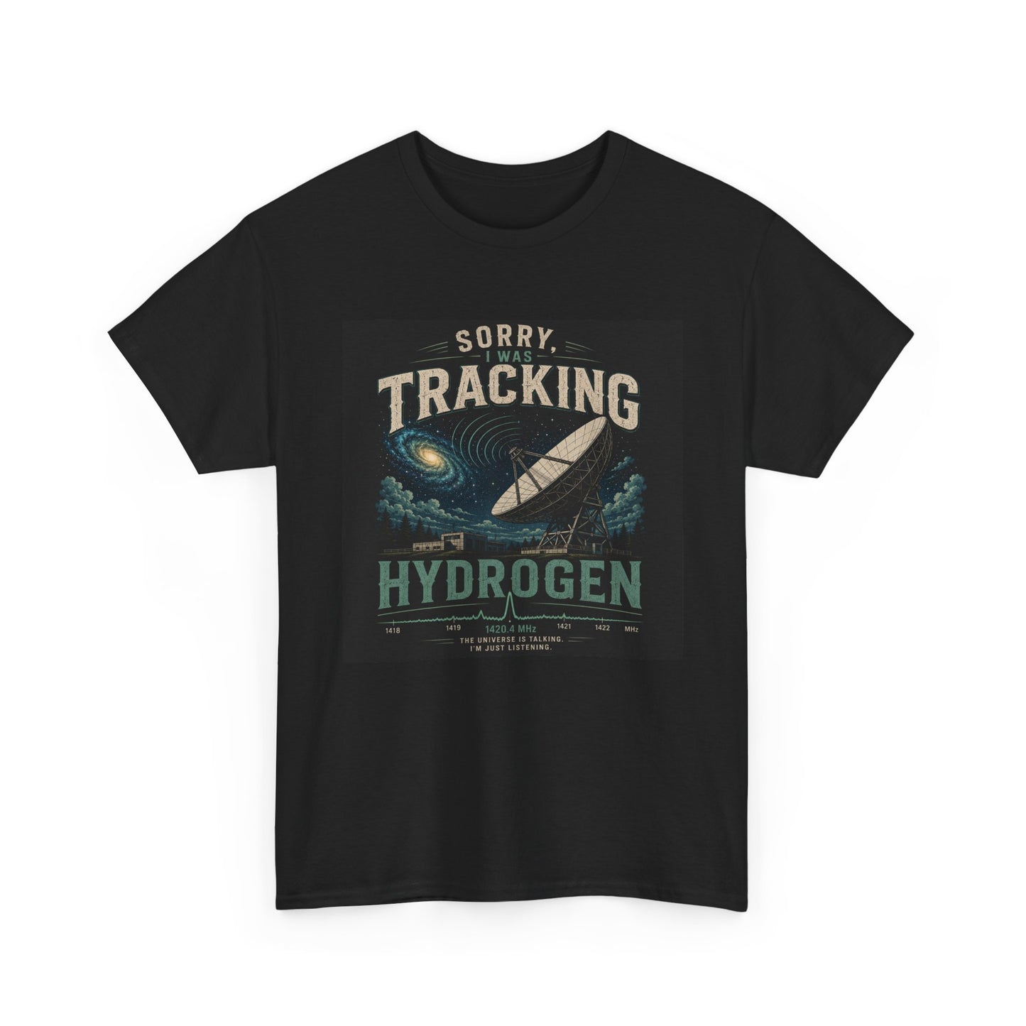 "Sorry Tracking Hydrogen" Shirt
