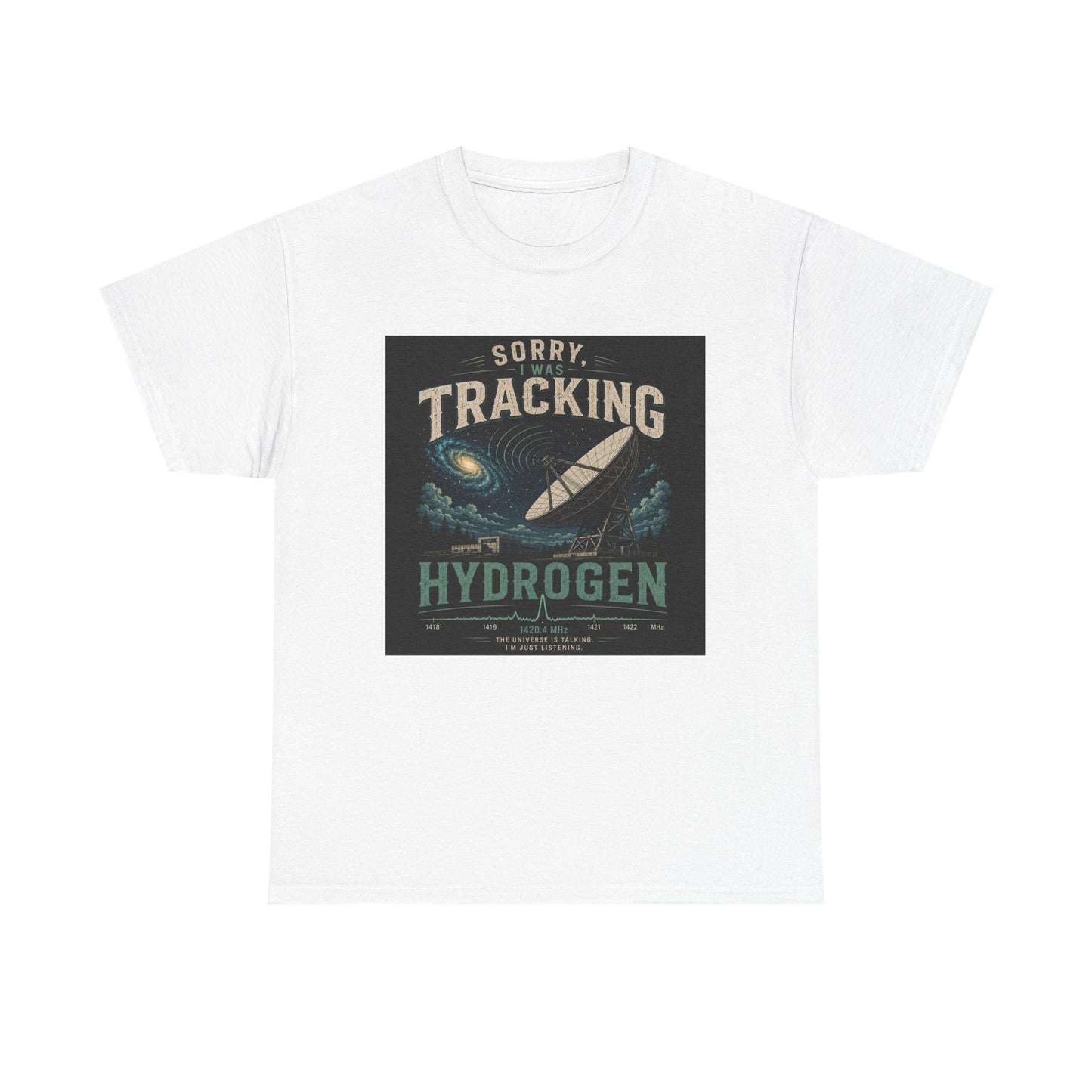 "Sorry Tracking Hydrogen" Shirt